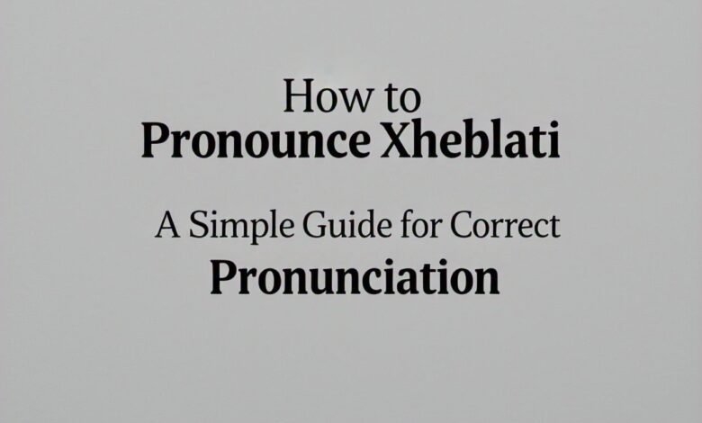 how to pronounce xheblati